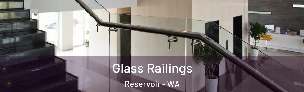Glass Railings Reservoir - WA