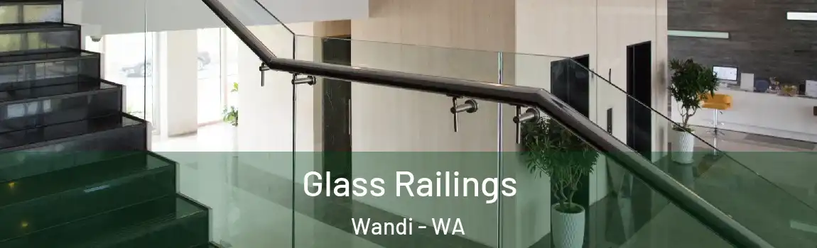 Glass Railings Wandi - WA