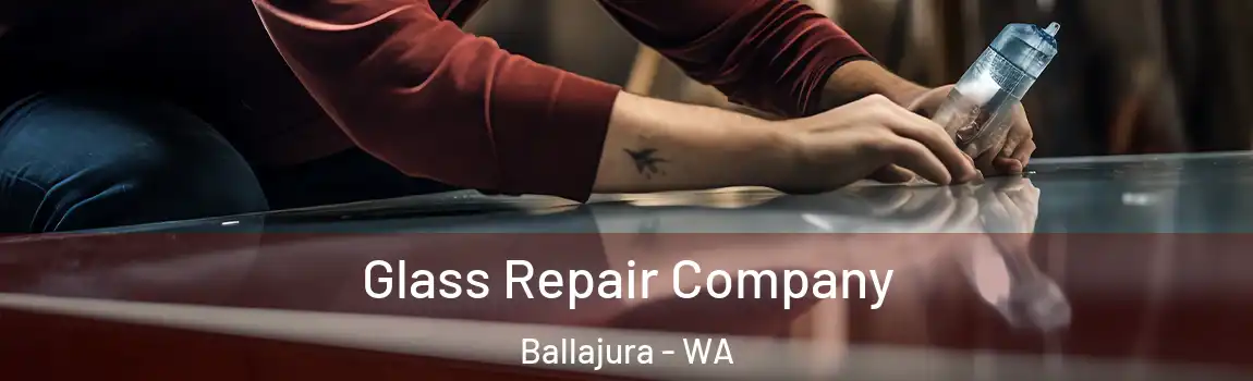 Glass Repair Company Ballajura - WA