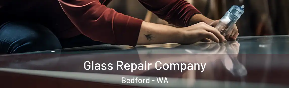 Glass Repair Company Bedford - WA