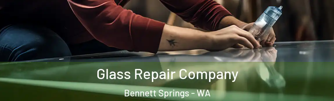 Glass Repair Company Bennett Springs - WA