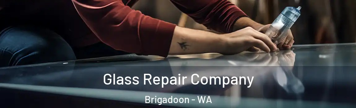 Glass Repair Company Brigadoon - WA