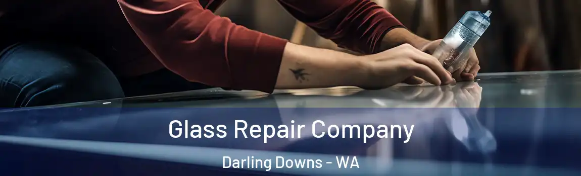 Glass Repair Company Darling Downs - WA