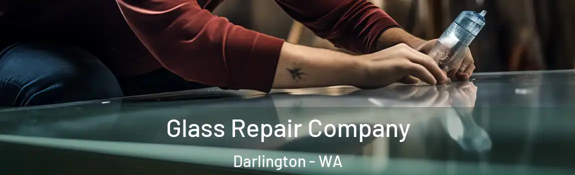 Glass Repair Company Darlington - WA