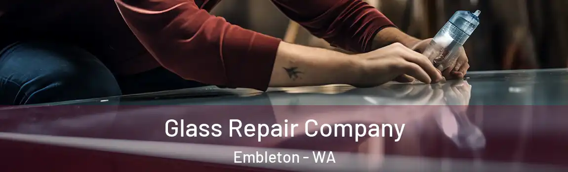 Glass Repair Company Embleton - WA