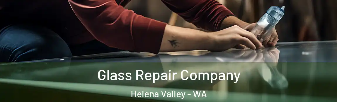 Glass Repair Company Helena Valley - WA