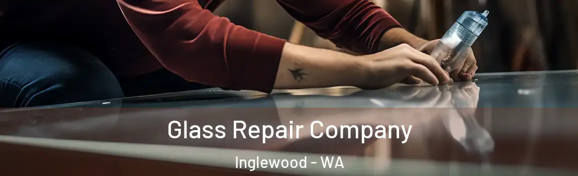 Glass Repair Company Inglewood - WA