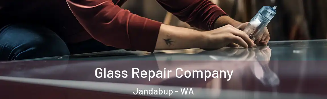 Glass Repair Company Jandabup - WA