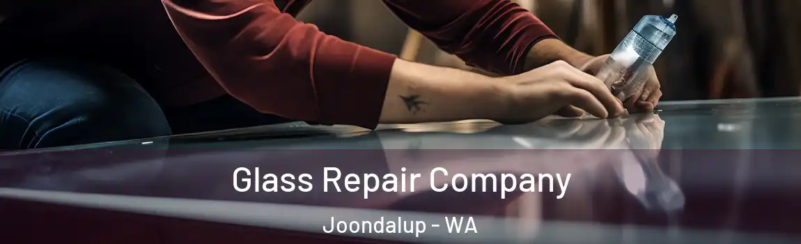 Glass Repair Company Joondalup - WA