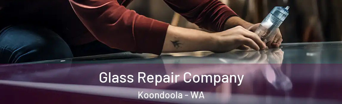 Glass Repair Company Koondoola - WA