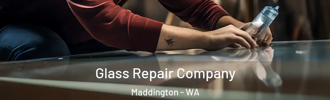 Glass Repair Company Maddington - WA