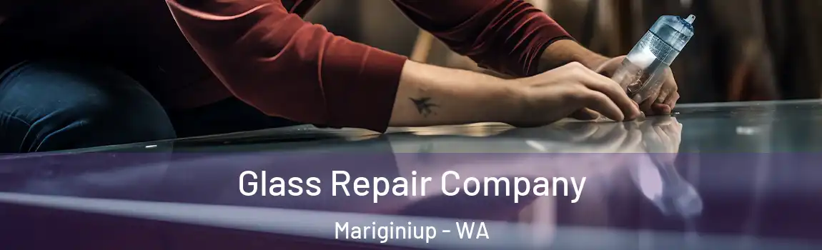 Glass Repair Company Mariginiup - WA