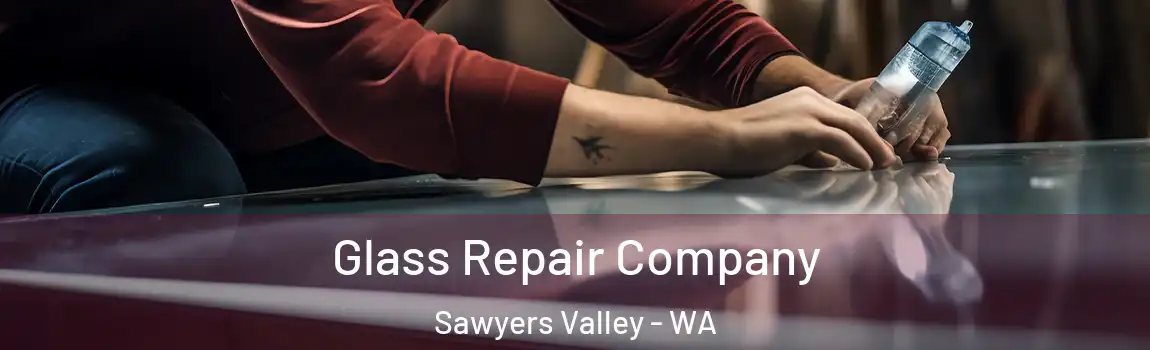Glass Repair Company Sawyers Valley - WA