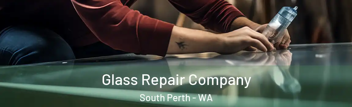 Glass Repair Company South Perth - WA