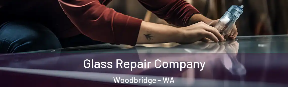 Glass Repair Company Woodbridge - WA