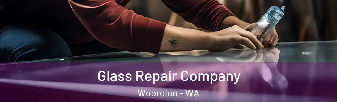 Glass Repair Company Wooroloo - WA