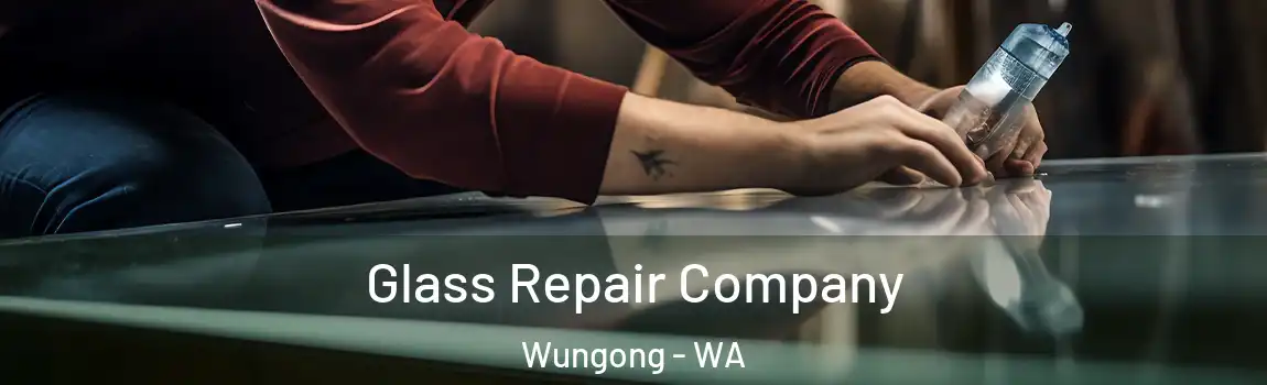 Glass Repair Company Wungong - WA