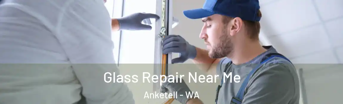 Glass Repair Near Me Anketell - WA