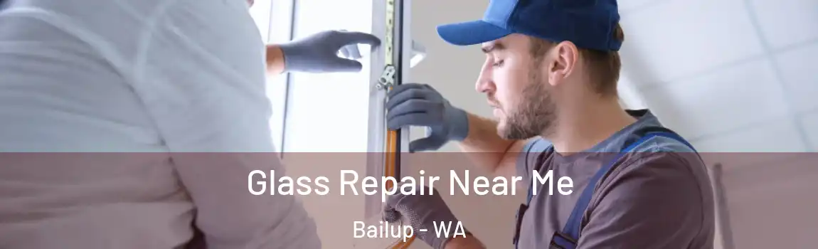 Glass Repair Near Me Bailup - WA