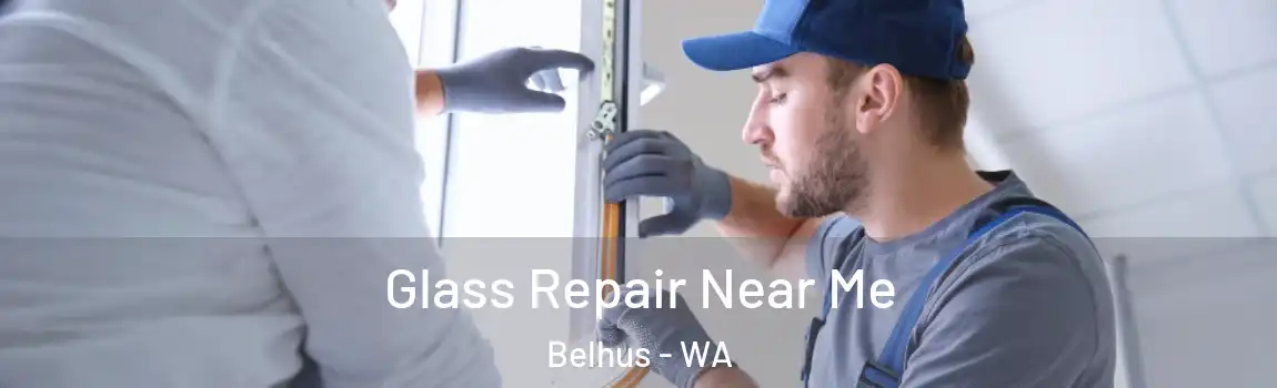 Glass Repair Near Me Belhus - WA