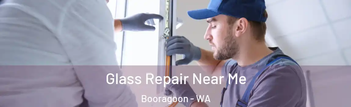 Glass Repair Near Me Booragoon - WA