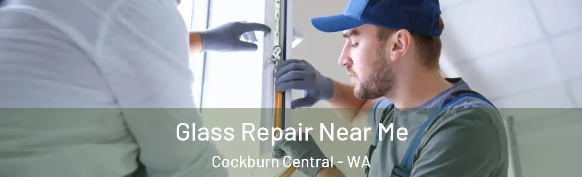 Glass Repair Near Me Cockburn Central - WA