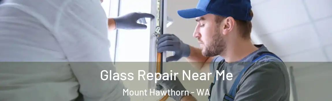 Glass Repair Near Me Mount Hawthorn - WA