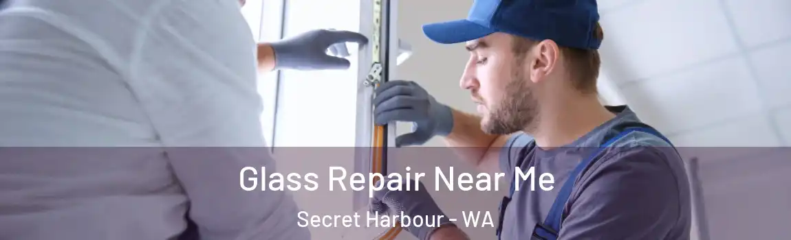 Glass Repair Near Me Secret Harbour - WA