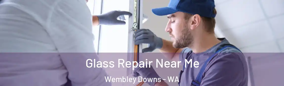 Glass Repair Near Me Wembley Downs - WA