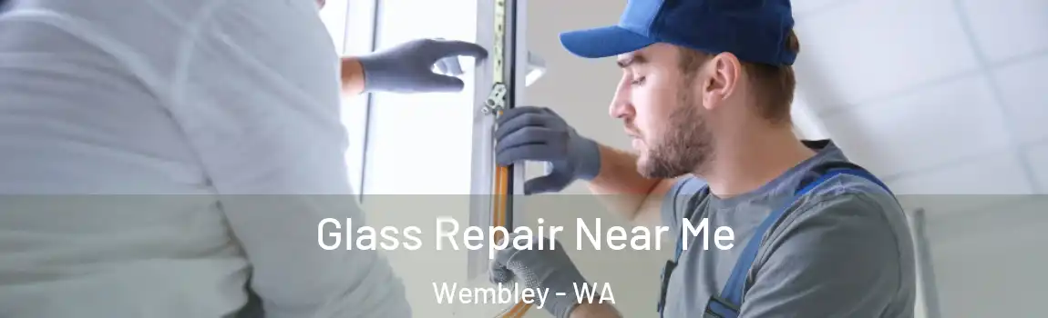 Glass Repair Near Me Wembley - WA