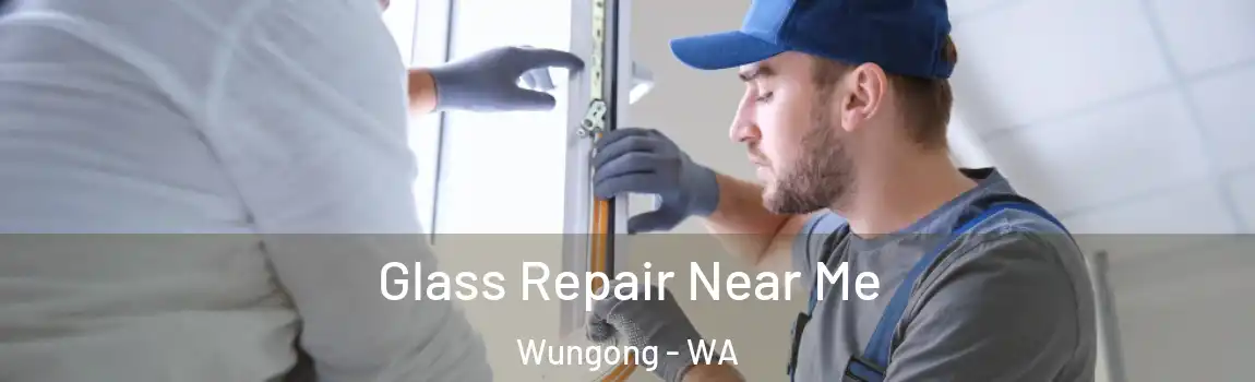 Glass Repair Near Me Wungong - WA
