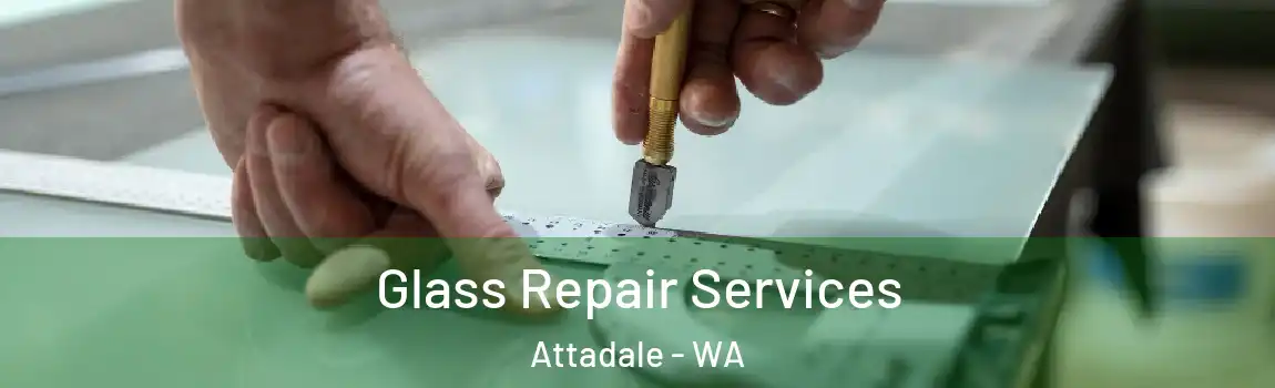 Glass Repair Services Attadale - WA