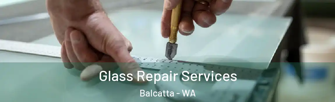 Glass Repair Services Balcatta - WA