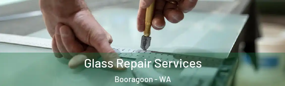 Glass Repair Services Booragoon - WA