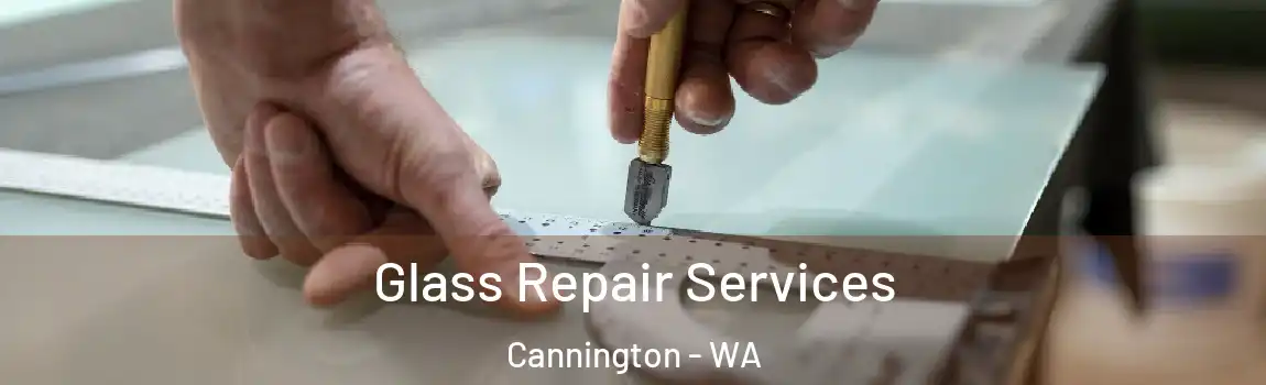 Glass Repair Services Cannington - WA