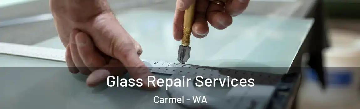 Glass Repair Services Carmel - WA