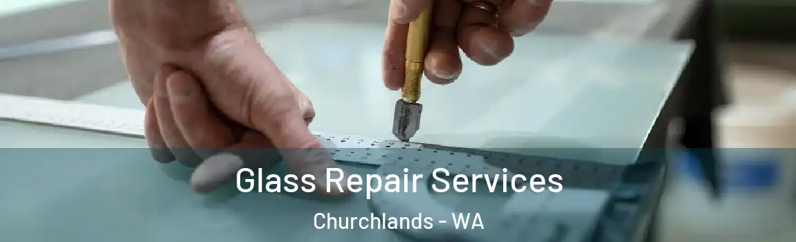 Glass Repair Services Churchlands - WA