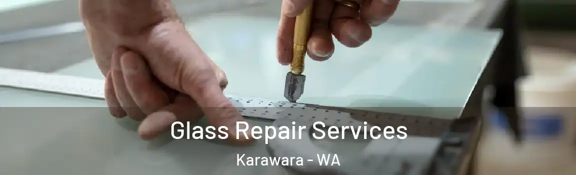 Glass Repair Services Karawara - WA