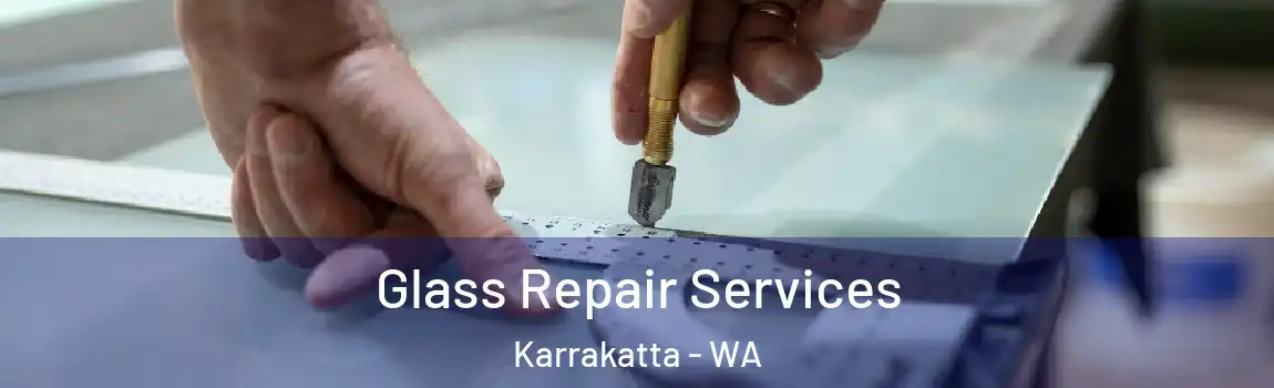 Glass Repair Services Karrakatta - WA