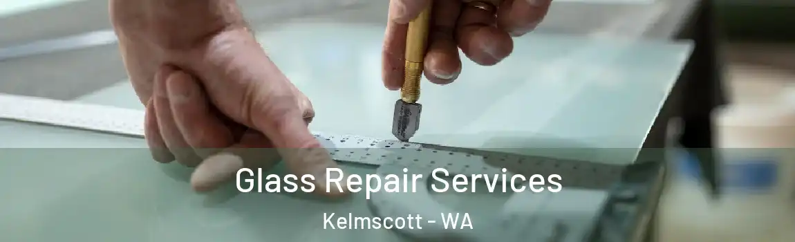 Glass Repair Services Kelmscott - WA
