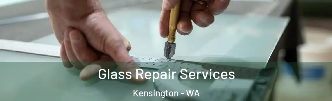 Glass Repair Services Kensington - WA