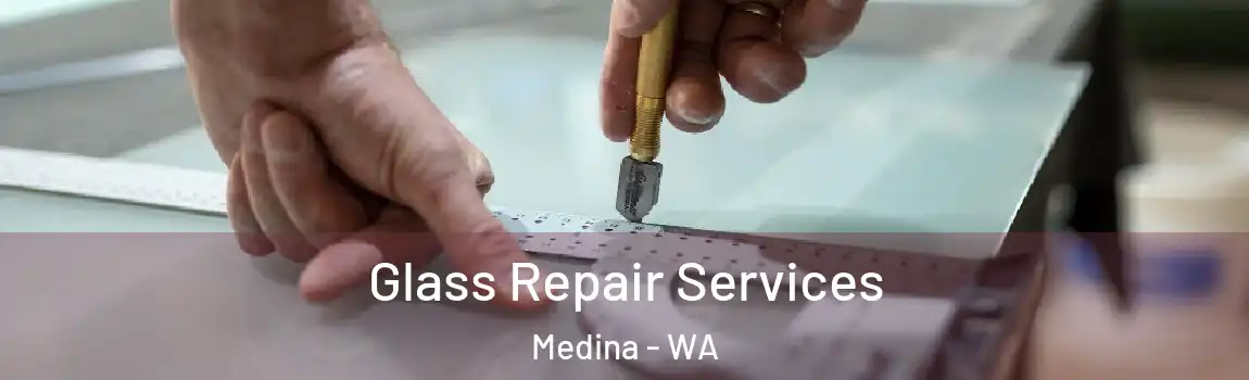 Glass Repair Services Medina - WA