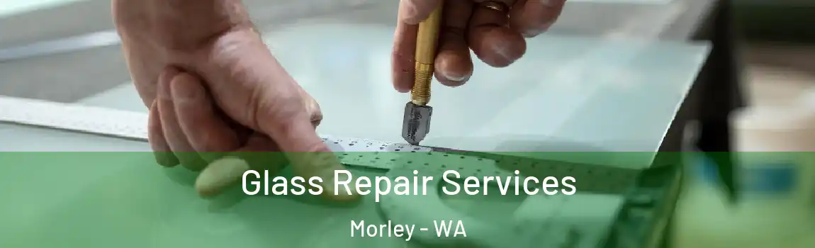 Glass Repair Services Morley - WA