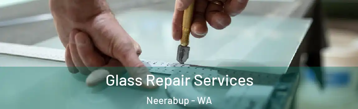 Glass Repair Services Neerabup - WA