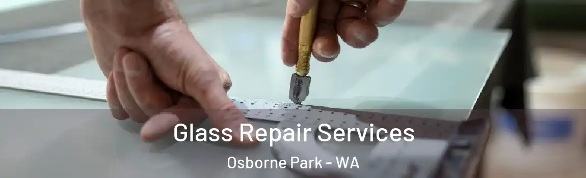Glass Repair Services Osborne Park - WA