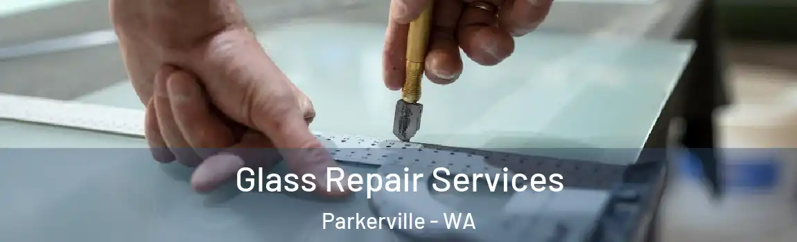 Glass Repair Services Parkerville - WA