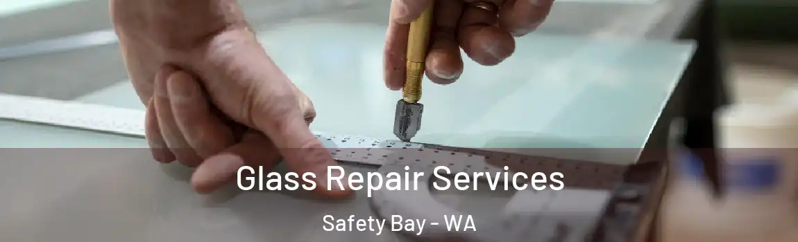 Glass Repair Services Safety Bay - WA