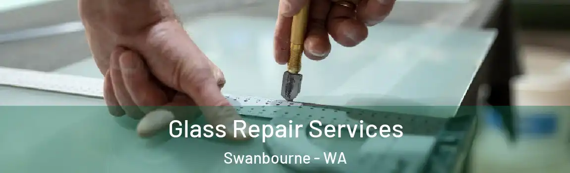 Glass Repair Services Swanbourne - WA