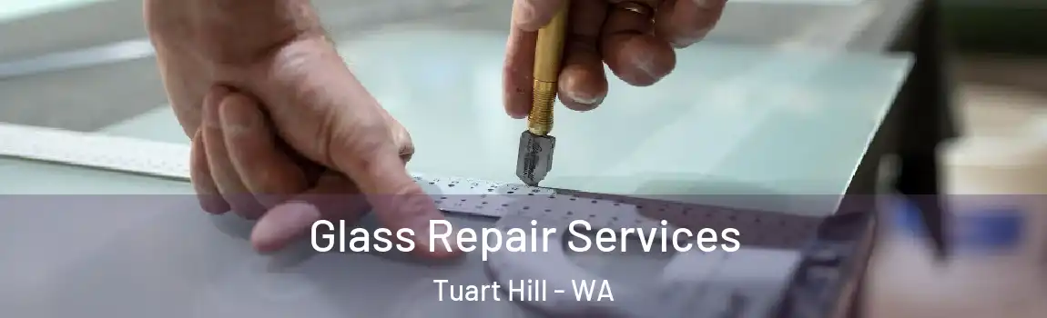 Glass Repair Services Tuart Hill - WA