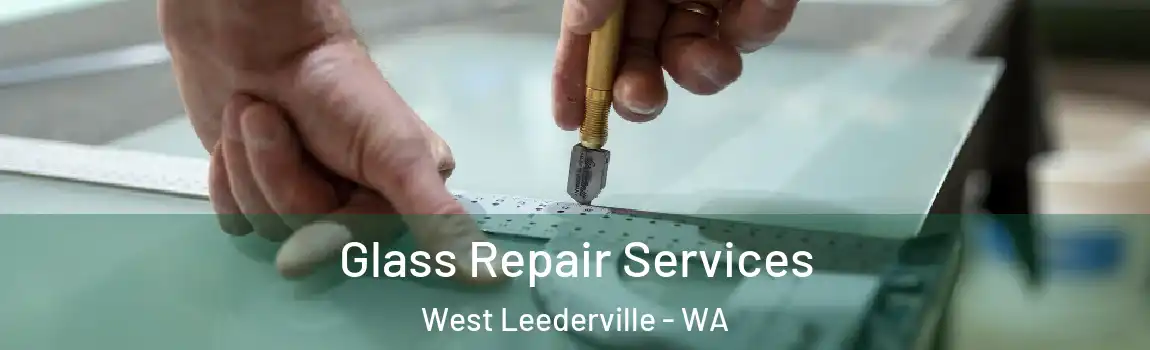 Glass Repair Services West Leederville - WA